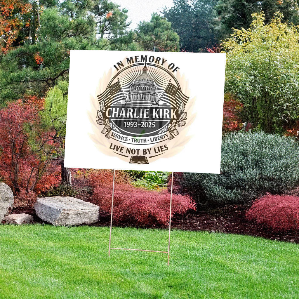 In Memory Of Charlie Kirk Yard Sign Live Not By Lies Lawn Sign Charlie ...