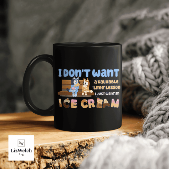 I Don't Want A Lime Lesson I Just Want An Ice Cream Mug Ver 2, Coffee Mug, Funny Mug, Birthday Gift