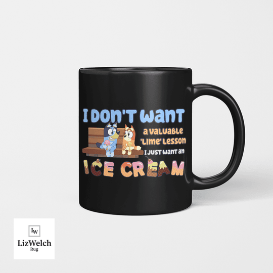I Don't Want A Lime Lesson I Just Want An Ice Cream Mug Ver 2, Coffee Mug, Funny Mug, Birthday Gift