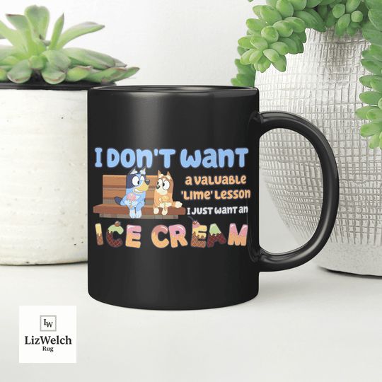 I Don't Want A Lime Lesson I Just Want An Ice Cream Mug Ver 2, Coffee Mug, Funny Mug, Birthday Gift