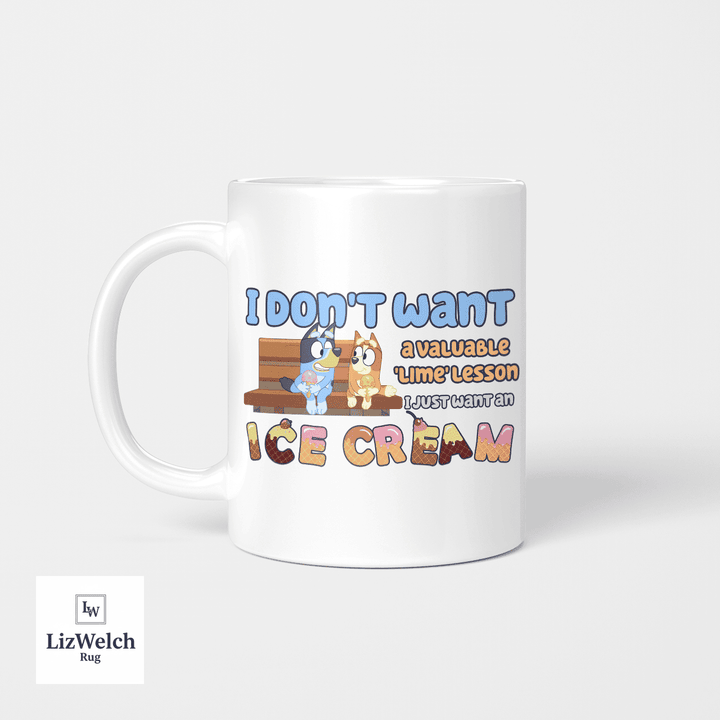 I Don't Want A Lime Lesson I Just Want An Ice Cream Mug Ver 2, Coffee Mug, Funny Mug, Birthday Gift