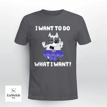 I Want To Do What I Want Shirt, Muffin Shirt - Unisex Adult T-Shirt, Long Sleeve Tee, Sweatshirt, Hoodie
