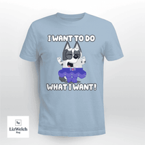 I Want To Do What I Want Shirt, Muffin Shirt - Unisex Adult T-Shirt, Long Sleeve Tee, Sweatshirt, Hoodie