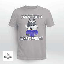 I Want To Do What I Want Shirt, Muffin Shirt - Unisex Adult T-Shirt, Long Sleeve Tee, Sweatshirt, Hoodie
