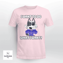 I Want To Do What I Want Shirt, Muffin Shirt - Unisex Adult T-Shirt, Long Sleeve Tee, Sweatshirt, Hoodie