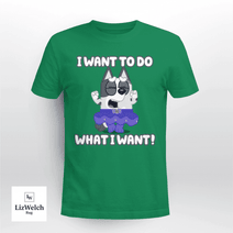 I Want To Do What I Want Shirt, Muffin Shirt - Unisex Adult T-Shirt, Long Sleeve Tee, Sweatshirt, Hoodie