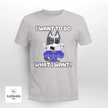 I Want To Do What I Want Shirt, Muffin Shirt - Unisex Adult T-Shirt, Long Sleeve Tee, Sweatshirt, Hoodie