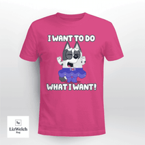 I Want To Do What I Want Shirt, Muffin Shirt - Unisex Adult T-Shirt, Long Sleeve Tee, Sweatshirt, Hoodie