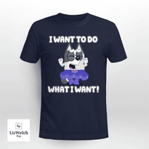 I Want To Do What I Want Shirt, Muffin Shirt - Unisex Adult T-Shirt, Long Sleeve Tee, Sweatshirt, Hoodie