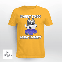 I Want To Do What I Want Shirt, Muffin Shirt - Unisex Adult T-Shirt, Long Sleeve Tee, Sweatshirt, Hoodie