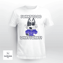 I Want To Do What I Want Shirt, Muffin Shirt - Unisex Adult T-Shirt, Long Sleeve Tee, Sweatshirt, Hoodie