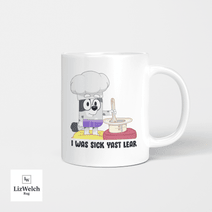 I Was Sick Last Yeah Mug, Muffin Mug, Coffee Mug, Funny Mug, Birthday Gift