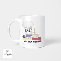 I Was Sick Last Yeah Mug, Muffin Mug, Coffee Mug, Funny Mug, Birthday Gift