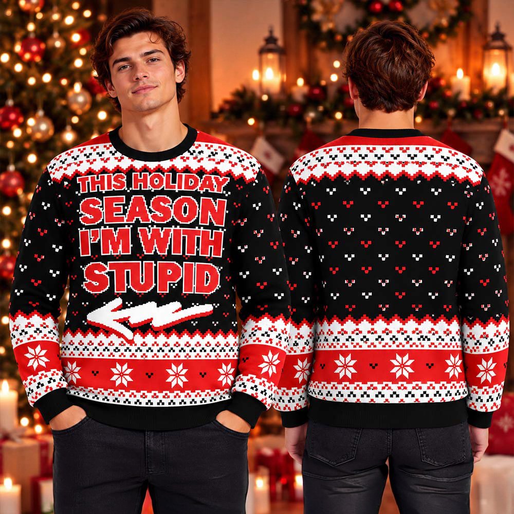The Holiday Season Im With Stupid Ugly Christmas Sweater Holiday Festivus Sweater Gifts Ideas
