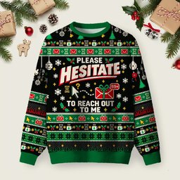 Please Hesitate To Reach Out To Me Ugly Christmas Sweater Family Christmas Clothes Xmas Gifts.png