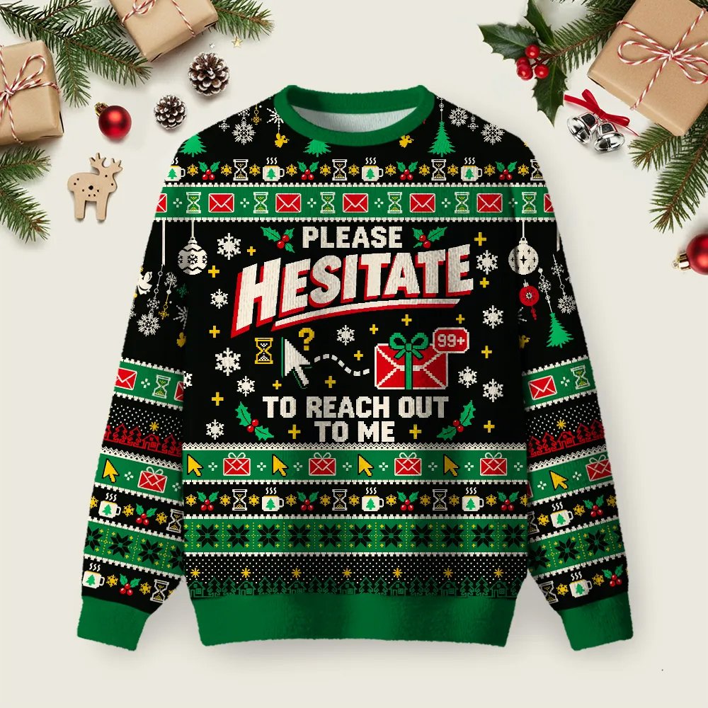 Please Hesitate To Reach Out To Me Ugly Christmas Sweater Family Christmas Clothes Xmas Gifts.png