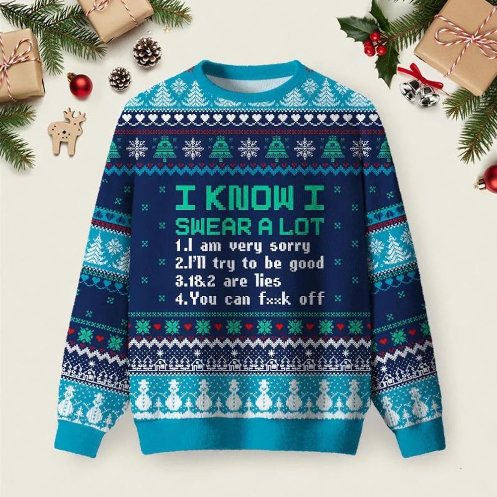 I Know I Swear A Lot Ugly Christmas Sweater Winter Clothing Xmas Outfits Ideas Gifts.jpeg