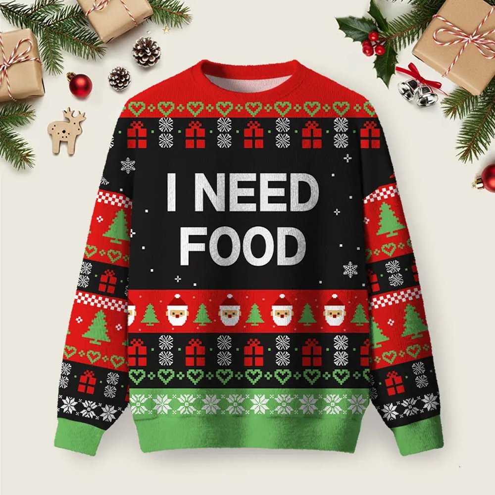 I Need Food Ugly Christmas Sweater Funny Warm Clothes For Winter Xmas Apparel Gifts.png