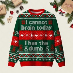 I Cannot Brain Today Ugly Christmas Sweater Warm Clothes For Winter Xmas Attire Gifts