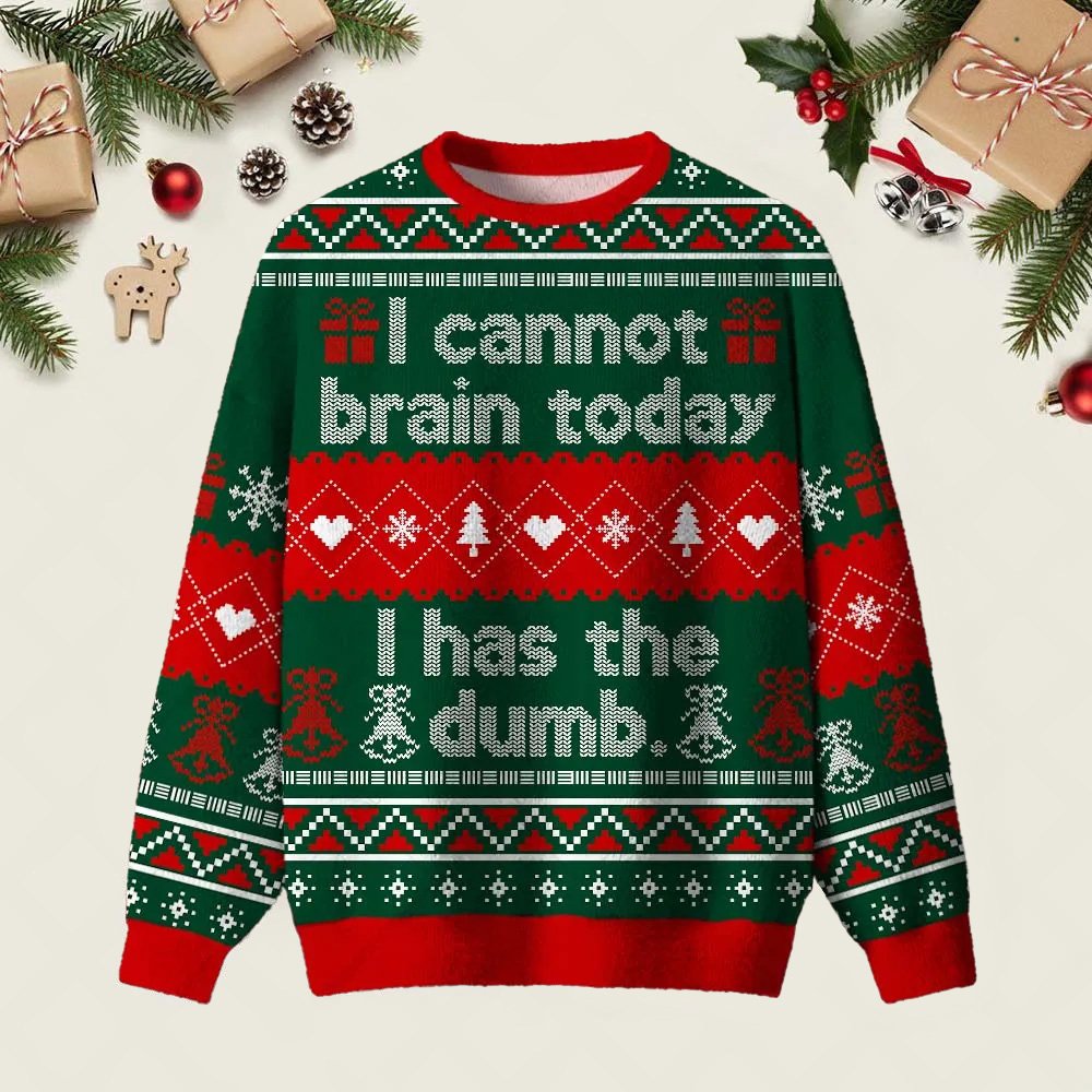 I Cannot Brain Today Ugly Christmas Sweater Warm Clothes For Winter Xmas Attire Gifts