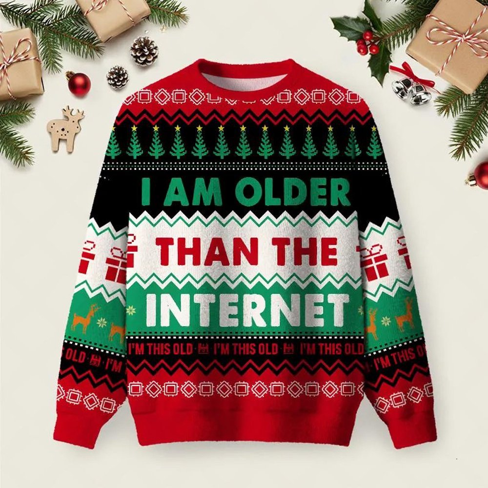 I Am Older Than The Internet Ugly Christmas Sweater Xmas Apparel Christmas Gifts Ideas.jpeg