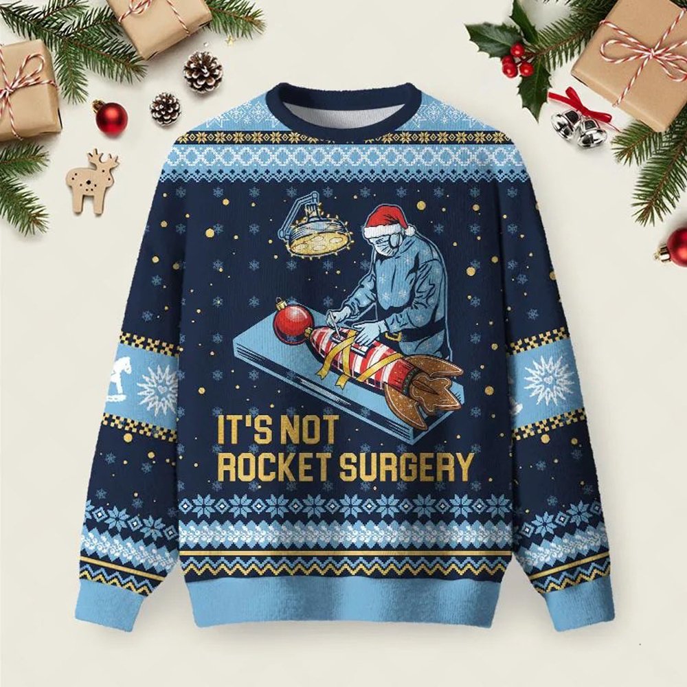 It Is Not Rocket Surgery Ugly Christmas Sweater Casual Christmas Party Clothes Xmas Apparel.jpeg