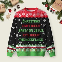 It_s About The Workplace Ugly Christmas Sweater Christmas Clothing Ideas Xmas Gifts