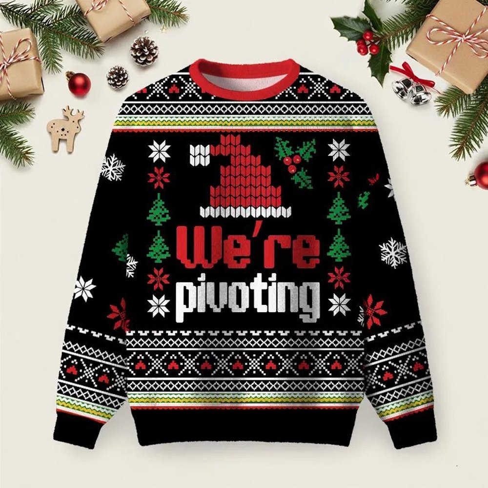 We�re Pivoting Ugly Christmas Sweater Winter Apparel Christmas Clothing Ideas Gifts.jpeg