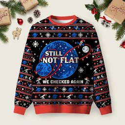 Still Not Flat Ugly Christmas Sweater Cool Festivus Sweater Xmas Apparel Christmas Gifts.png
