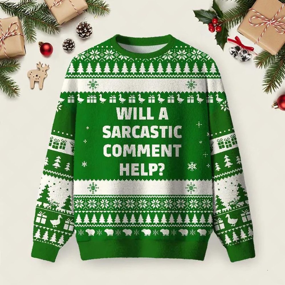 Will A Sarcastic Comment Help Ugly Christmas Sweater Casual Christmas Party Outfits Gifts.jpeg