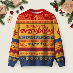 Surely Not Everybody Was Kung Fu Fighting Ugly Christmas Sweater Xmas Party Clothes Gifts.jpeg