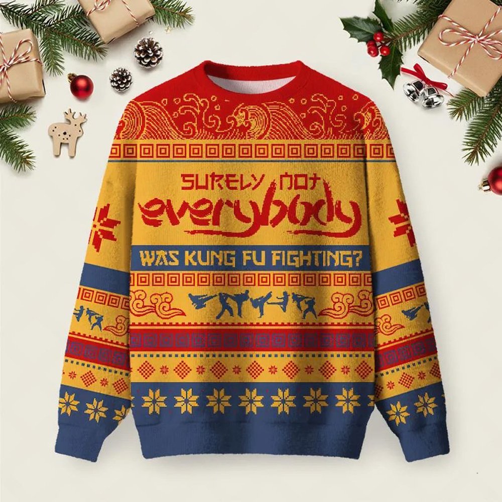 Surely Not Everybody Was Kung Fu Fighting Ugly Christmas Sweater Xmas Party Clothes Gifts.jpeg