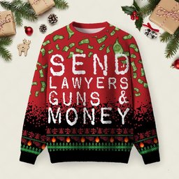 Send Lawyers Guns And Money Ugly Christmas Sweater Christmas Party Clothes Xmas Presents.jpeg