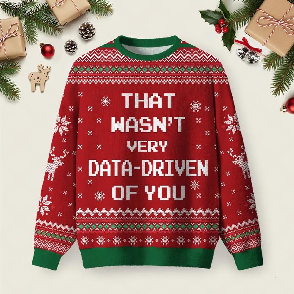 That Wasn_t Very Data Driven Of You Ugly Christmas Sweater Festive Clothing Xmas Apparel.jpeg