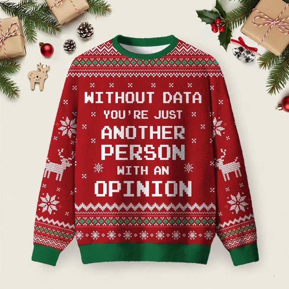Without Data You_re Just Another Person Ugly Christmas Sweater Festive Clothing Xmas Apparel.jpeg