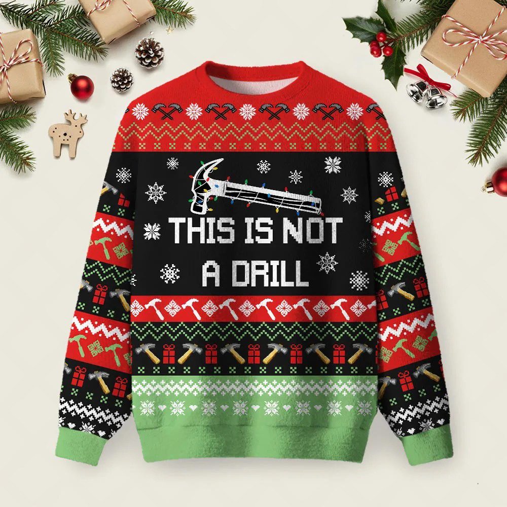 This Is Not A Drill Ugly Christmas Sweater Xmas Party Outfits Winter Apparel Xmas Gifts.jpeg