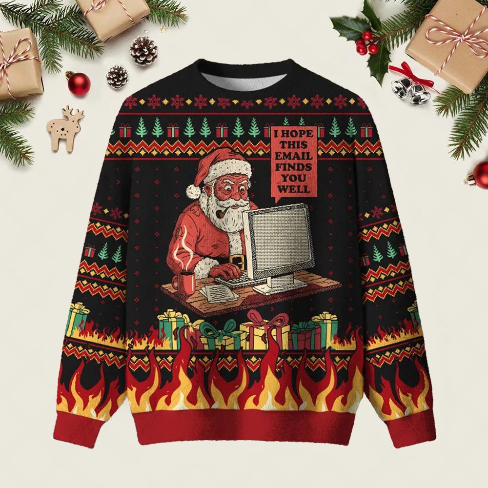 I Hope This Email Finds You Well Ugly Christmas Sweater Festive Clothing Xmas Apparel
