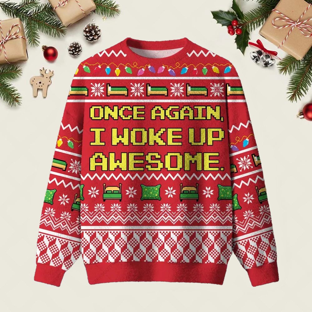 Once Again I Woke Up Awesome Ugly Christmas Sweater Cold Weather Clothes Christmas Gifts