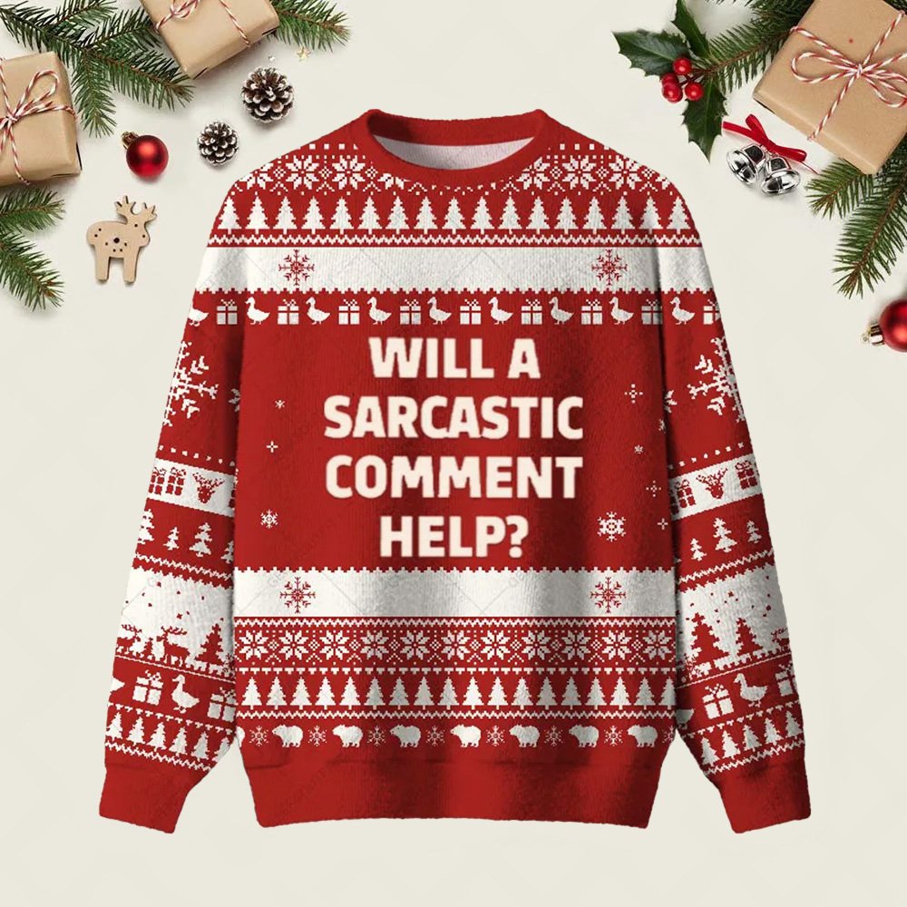 Will A Sarcastic Comment Help Ugly Christmas Sweater Winter Apparel Xmas Clothing Ideas