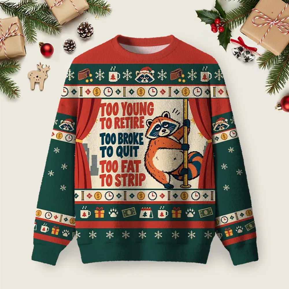 Too Young Too Broke Too Fat Ugly Christmas Sweater Festive Clothing Christmas Gifts
