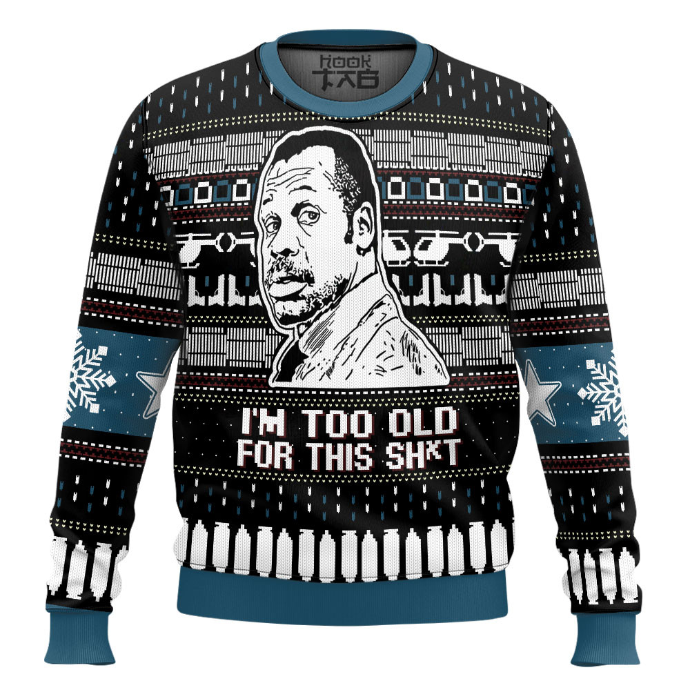I'm Too Old For This Sh*t Danny Glover Lethal Weapon Ugly Christmas Sweater