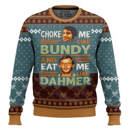 Jeffrey Dahmer Ted Bundy Choke Me Like Bundy And Eat Me Like Dahmer