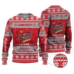 Damn Right I Love Pizza Hut Now And Forever Ugly Christmas Sweater