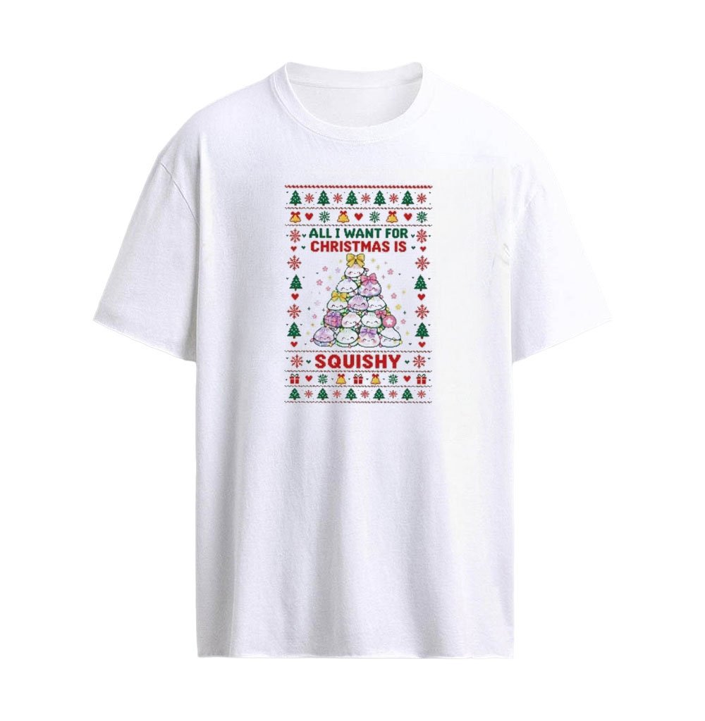 All I Want For Christmas Is Squishy Shirt