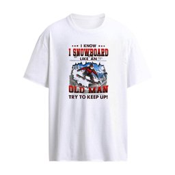 I Know I Snowboard Like An Old Man Try To Keep Up T-Shirt