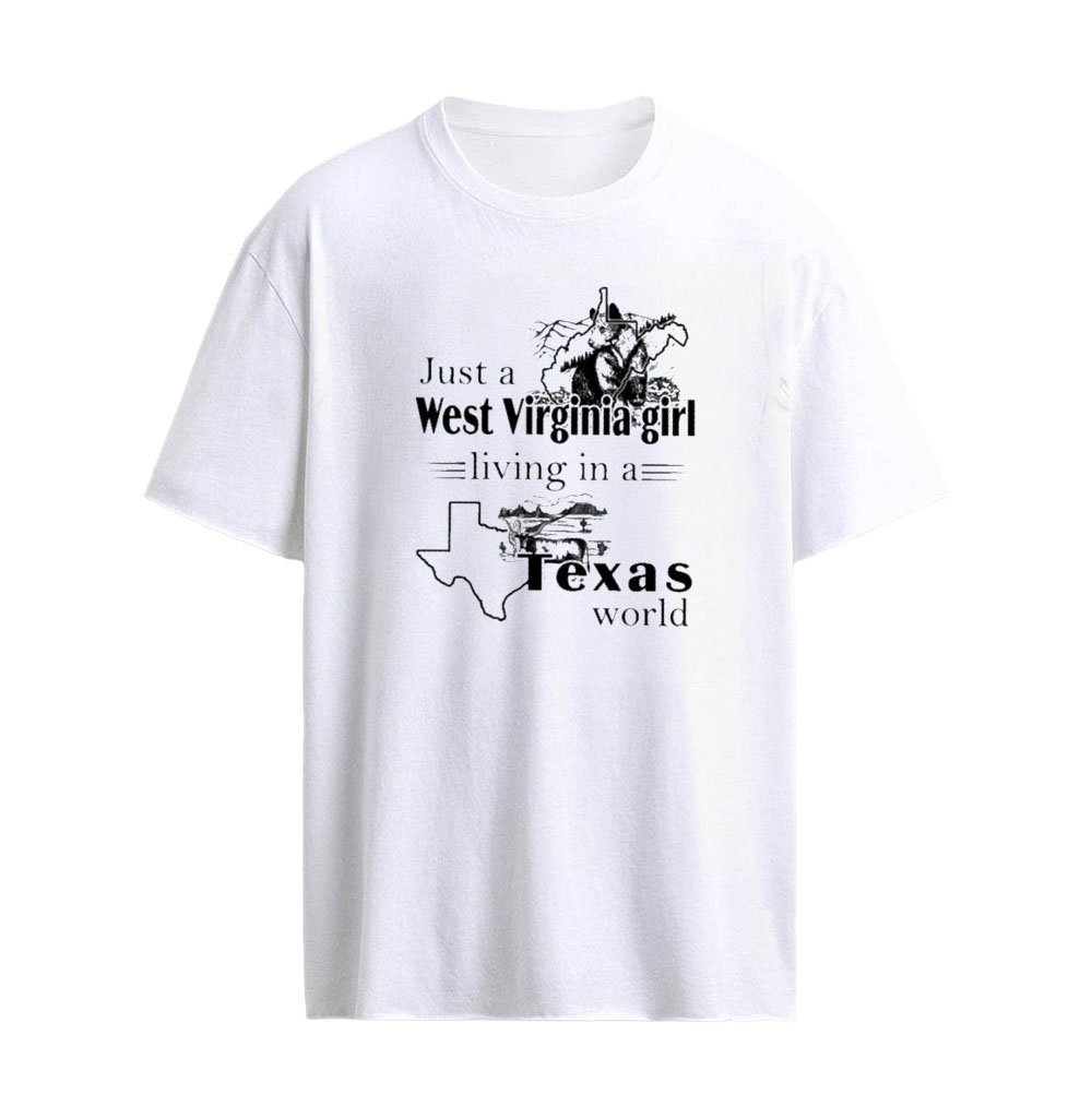 Just a West Virginia Girl Living In A Texas World T-Shirt