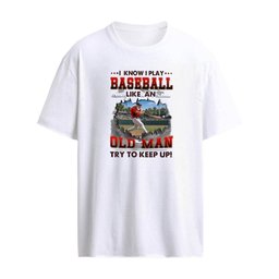 I Know I Play Baseball Like An Old Man Try To Keep Up T-Shirt