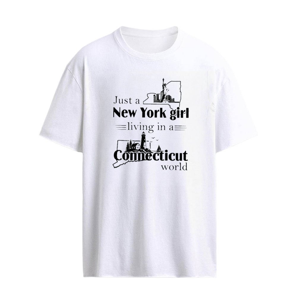 Just a New York Girl Living In A Connecticut World T-Shirt