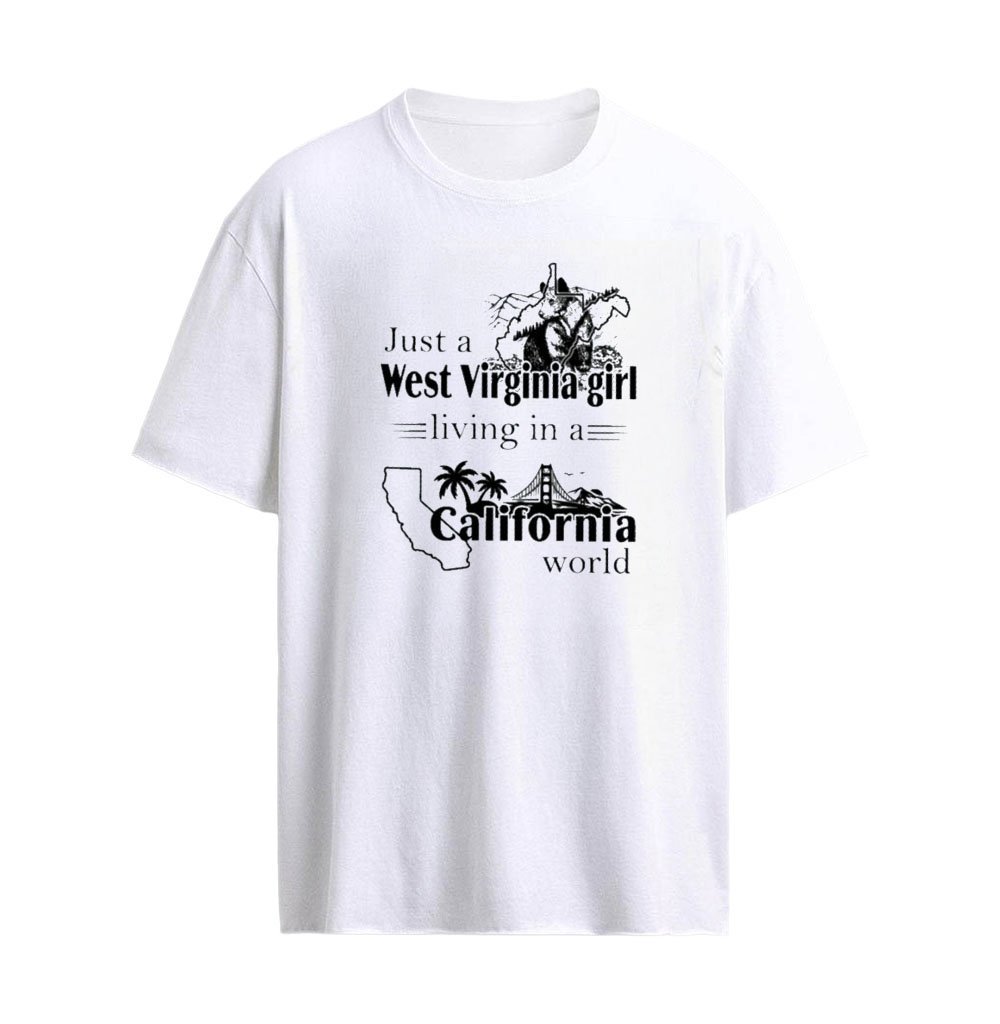 Just a West Virginia Girl Living In A California World T-Shirt