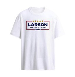 Larson For President Fix The System 2026 T-Shirt